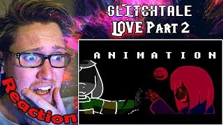 LOVE - Glitchtale S2 Ep 4 (Part 2) (Undertale Animation) REACTION! | THE TRUE MEANING OF LOVE |