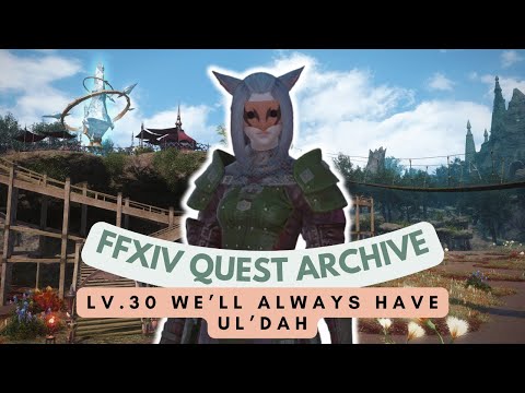 South Shroud: Lv.30 We'll Always Have Ul'dah | No Commentary | FFXIV Quest Archive