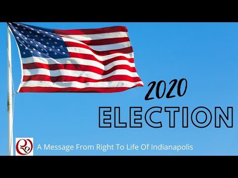 Election 2020: A Message from Right To Life Of Indianapolis