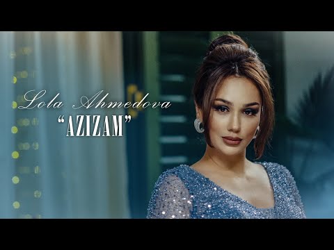 Lola Ahmedova - Azizam | Лола Аҳмедова - Азизам