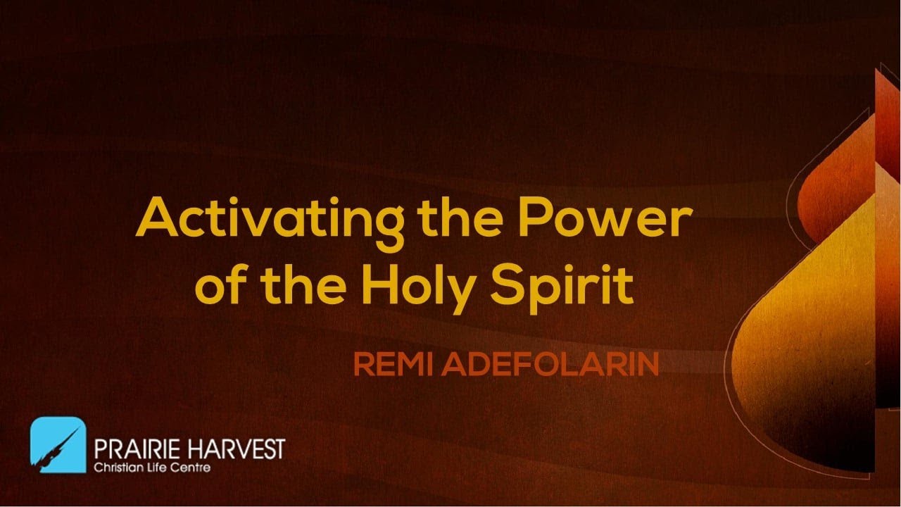 Activating The Power Of The Holy Spirit | Remi Adefolarin