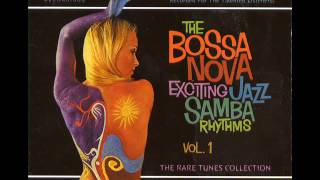 The Bossa Nova Exciting Jazz Samba Rhythms Vol 1 - Album Completo/Full Album