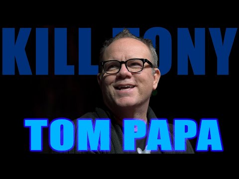 KILL TONY #595 - TOM PAPA