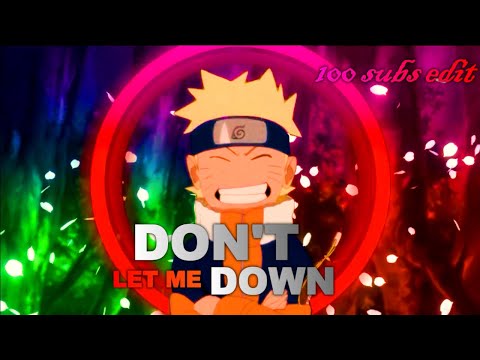 Naruto - Don't let me Down | 100 subs special edit | [AMV/EDIT]