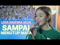 SAMPAI KU MENUTUP MATA ACHA SEPTRIASA COVER LIRIK LIVIA NADHIRA SILVA