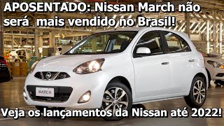 Nissan March vai sair de linha no Brasil! Devo me desesperar? Veja os planos da marca até 2022!