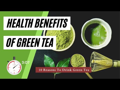 Top 10 Health Benefits of GREEN TEA [Why You Should be Drinking Green Tea]