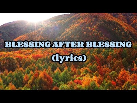 Blessing After Blessing
