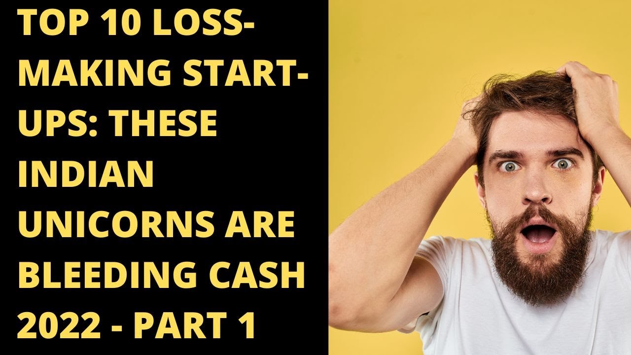 Top 10 loss making start ups These Indian unicorns are bleeding cash   PART 2 #LossMakingStartups