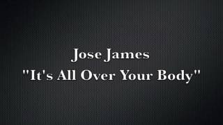 Jose James - It's All Over Your Body