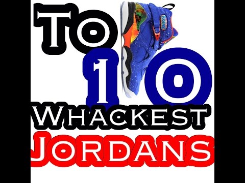 Top 10 Whackest Jordans - The Sneak Diss Sneaker Podcast