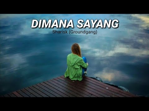 Sharisk (Groundgang) - Dimana Sayang (Lirik) 💔❤️