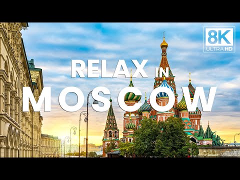 RELAX in Moscow - Enjoy peaceful cinematic Moscow with calming music in true 8K Ultra HD