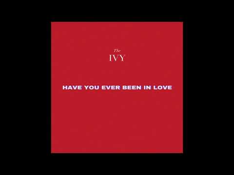 The Ivy - Have You Ever Been in Love (Official Audio)