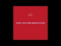 The Ivy - Have You Ever Been in Love (Official Audio)