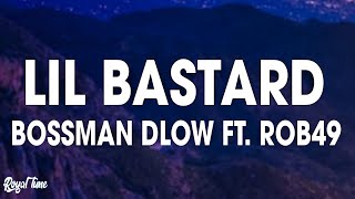 BossMan Dlow - Lil Bastard (Lyrics) ft. Rob49