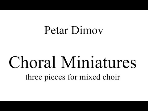 Choral Miniatures by Petar Dimov [manuscript video]