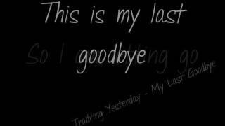 Trading Yesterday - My last goodbye (Lyrics)