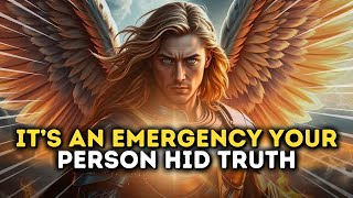 🚨URGENT! Archangel Michael Says: It's An Emergency! Your Person Hid This Truth From You.. Open NOW!