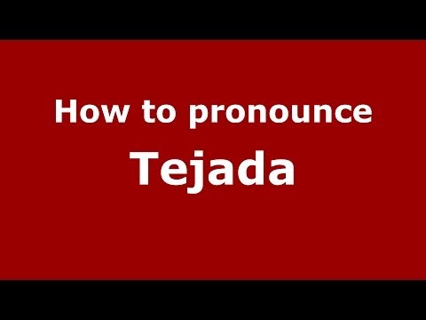 How to pronounce Tejada