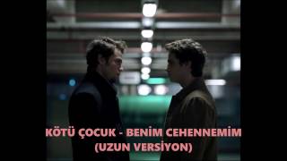 Kötü Çocuk - Benim Cehennemim (Uzun Versiyon)