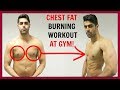 CHEST FAT BURNING WORKOUT AT GYM - BEST EXERCISES!!