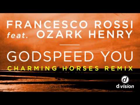Francesco Rossi ft  Ozark Henry   Godspeed You Charming Horses Remix