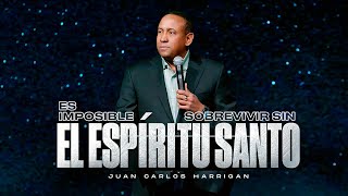 Pastor Juan Carlos Harrigan - Es imposible sobrevivir sin el Espíritu Santo (Mensaje Completo)