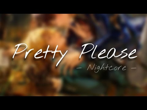 ♪ ·「Pretty Please」 . ♡『Nightcore』