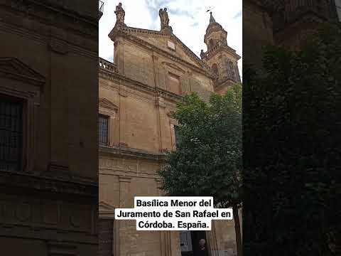 BASÍLICA MENOR  DEL JURAMENTO DE  SAN RAFAEL EN CÓRDOBA. España.