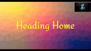 Heading Home -Alan Walker and Rueben | Heading Home  (lyrics)