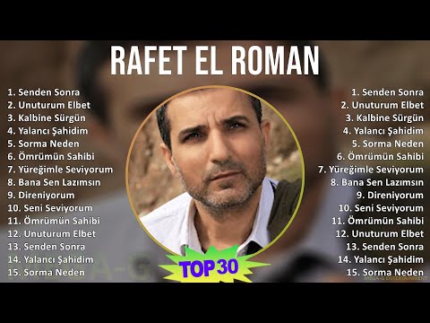 Rafet El Roman 2024 MIX Favorite Songs - Senden Sonra, Unuturum Elbet, Kalbine Sürgün, Yalancı Ş...