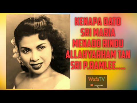 EKSKLUSIF!!! KENAPA DATO SRI MARIA MENADO RINDU ALLAHYARHAM TAN SRI P.RAMLEE..