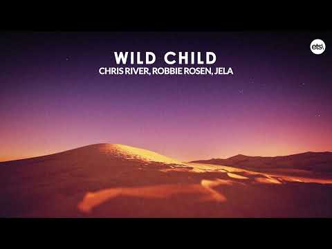 Chris River, Robbie Rosen, JeLa - Wild Child