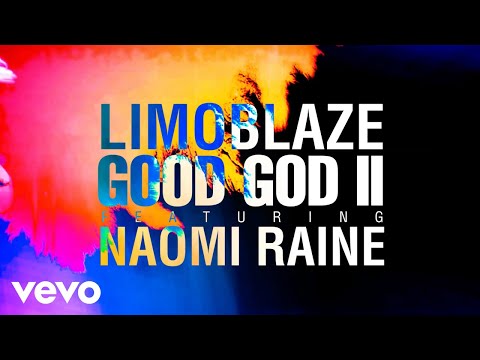 Limoblaze, Naomi Raine - Good God II (Official Lyric Video)