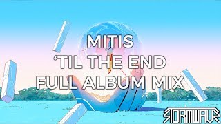 MitiS - &#39;Til The End [Full Album Mix]