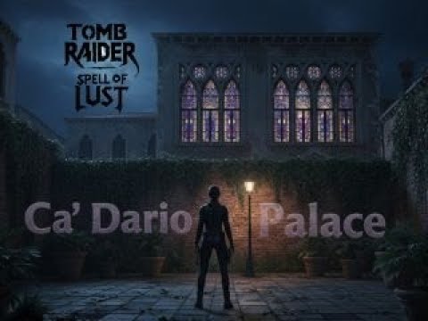 TRLE, Tomb Raider Spell of Lust - Ca' Dario Palace