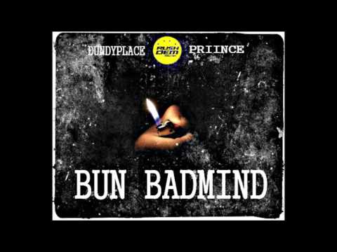 DUNDYPLACE ft. PRIINCE - BUN BADMIND [RUSHDEM MUZIK] AUGUST 2016