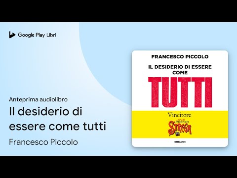 Il desiderio di essere come tutti di Francesco Piccolo · Anteprima audiolibro