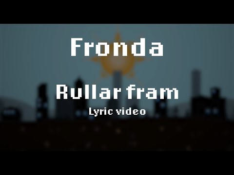 Fronda - Rullar Fram (Lyric Video)