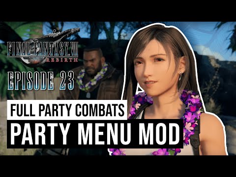 Final Fantasy VII: Rebirth - Costa Del Sol - Episode 23 - Party Menu Mod