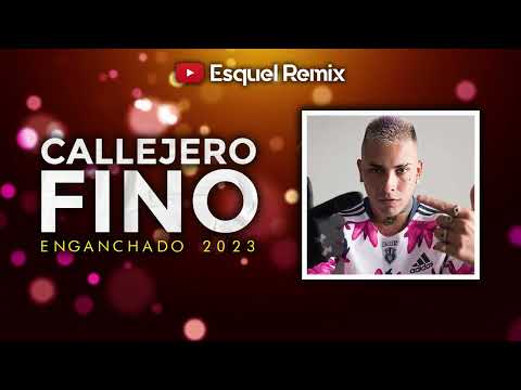 Callejero Fino - ENGANCHADO 2023 | Grandes Éxitos Enganchados - Esquel Remix