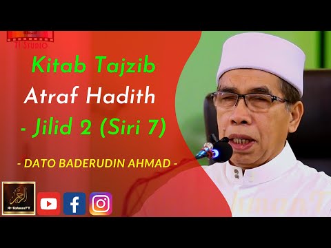 Dato' Syeikh Baderudin Ahmad - Kitab Tajzib Atraf Hadith - Jilid 2 (Siri 7)