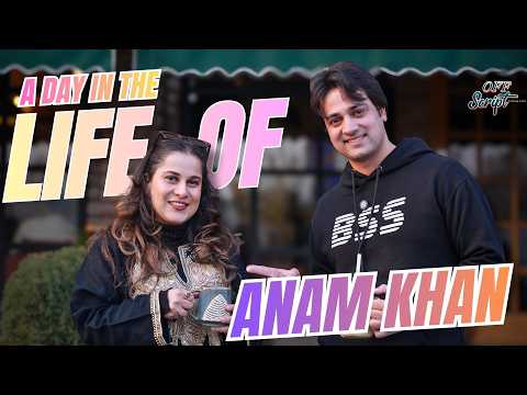 A Fun Day In The Life Of Anam Khan | OffScript By Wasaaf Jeelani | EP 1
