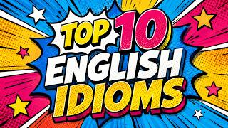 Top 10 English Idioms You Should Know! - Part 1