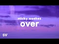 Micky Weekes - Over Remix (Lyrics) 