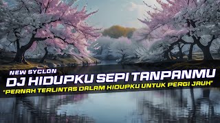 Download lagu DJ Hidupku Sepi Tanpamu - New Syclon Remix Galau Slow Bass mp3