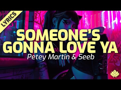Petey Martin, Seeb - Someone's Gonna Love Ya (With Lyrics)