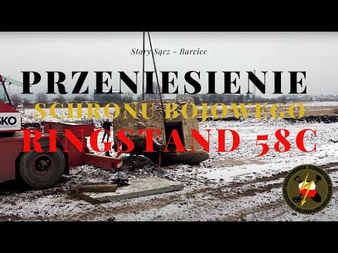 Przeniesienie 34 tonowego schronu bojowego Ringstand 58c z Starego Sącza do Barcic - S.H.E.S