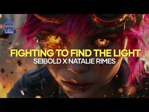 Seibold x Natalie Rimes - "Fighting to Find the Light"